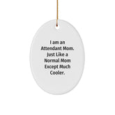 Attendant Mom's Special Gift, Oval Ornament - Funny, Unique, and Perfect for Christmas Unique Gifts from Friends and Family to Attendant Moms - Image 1
